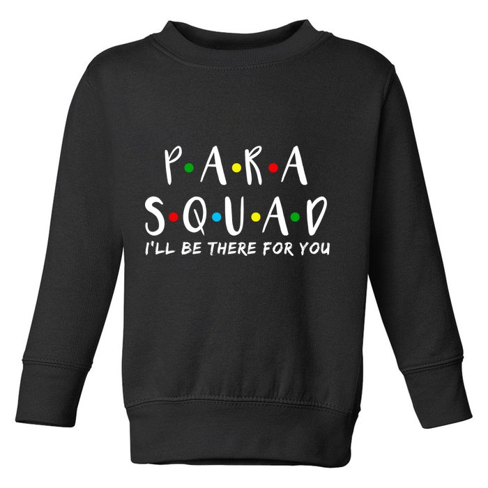 Para Squad I'll Be There For You Toddler Sweatshirt