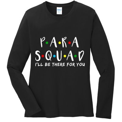 Para Squad I'll Be There For You Ladies Long Sleeve Shirt