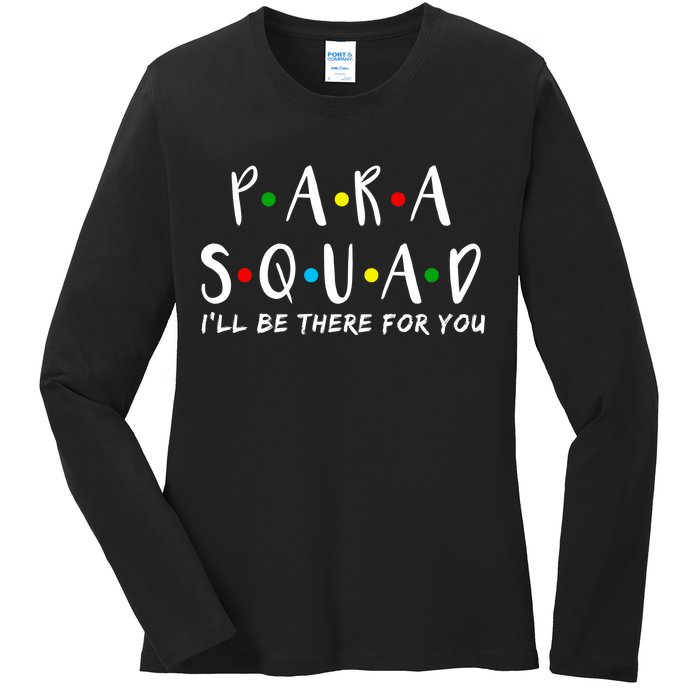 Para Squad I'll Be There For You Ladies Long Sleeve Shirt