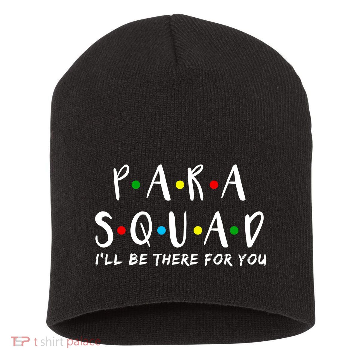 Para Squad I'll Be There For You Short Acrylic Beanie