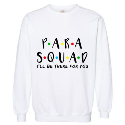 Para Squad I'll Be There For You Garment-Dyed Sweatshirt