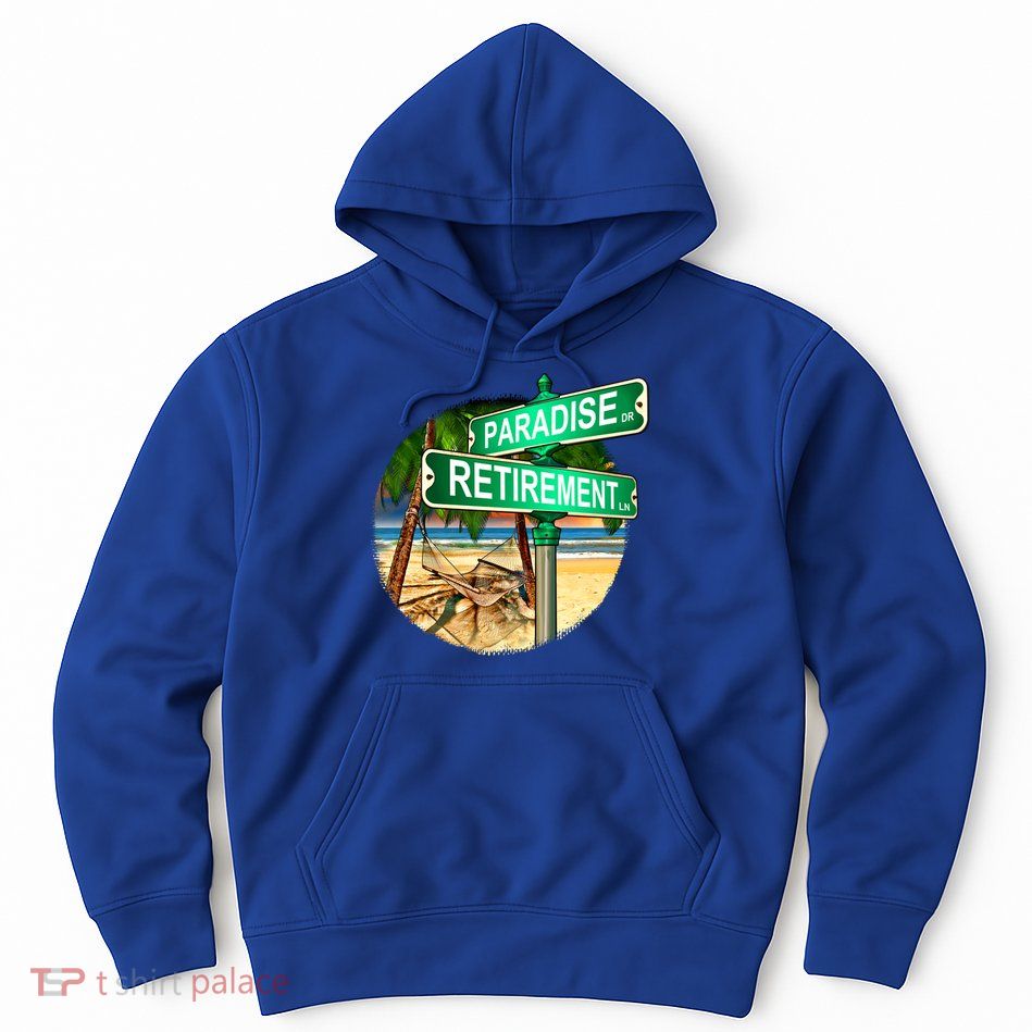 Paradise Dr Retirement Ln Hoodie