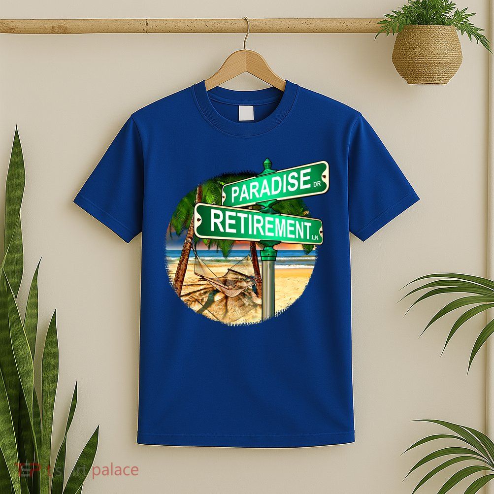 Paradise Dr Retirement Ln T-Shirt