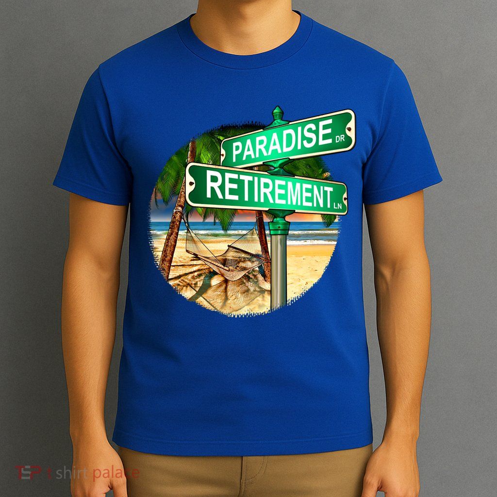 Paradise Dr Retirement Ln T-Shirt