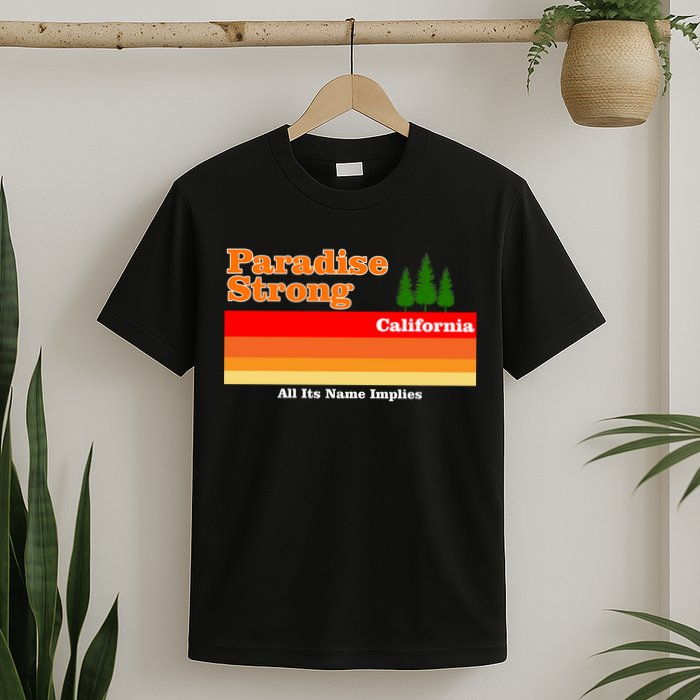 Paradise Strong Camp Fire California T-Shirt