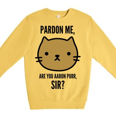 Pardon Me Are You Aaron Purr, Sir? Premium Crewneck Sweatshirt