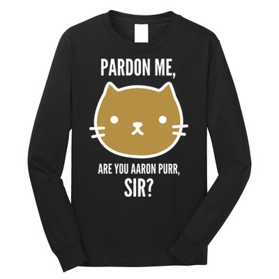 Pardon Me Are You Aaron Purr, Sir? Long Sleeve Shirt