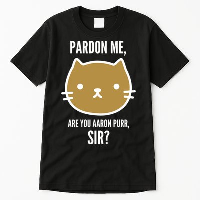 Pardon Me Are You Aaron Purr, Sir? Tall T-Shirt