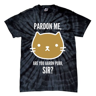 Pardon Me Are You Aaron Purr, Sir? Tie-Dye T-Shirt