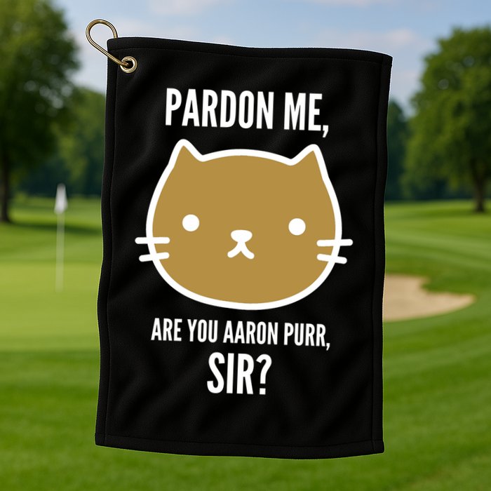 Pardon Me Are You Aaron Purr, Sir? Golf Towel