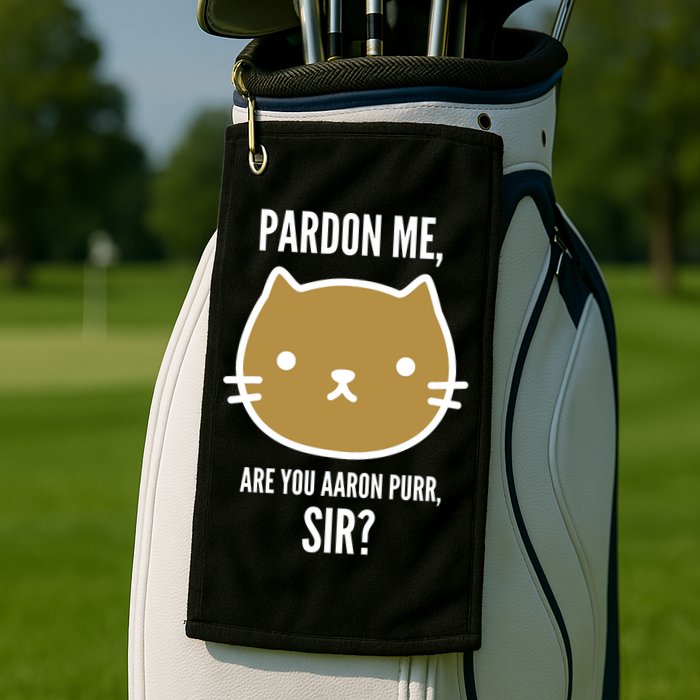 Pardon Me Are You Aaron Purr, Sir? Golf Towel