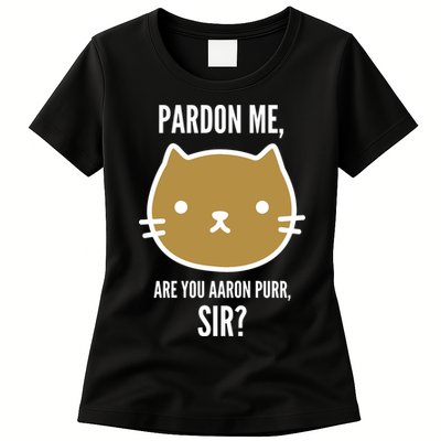Pardon Me Are You Aaron Purr, Sir? Womens T-Shirt