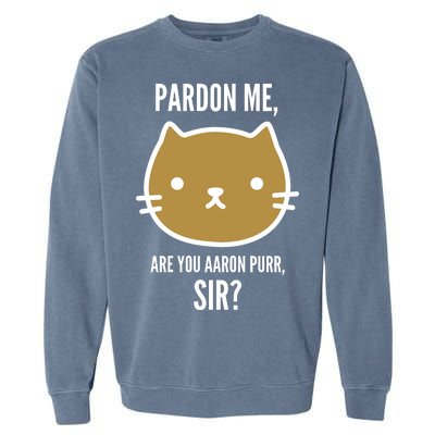 Pardon Me Are You Aaron Purr, Sir? Garment-Dyed Sweatshirt