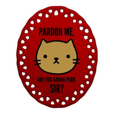 Pardon Me Are You Aaron Purr, Sir? Ceramic Oval Ornament