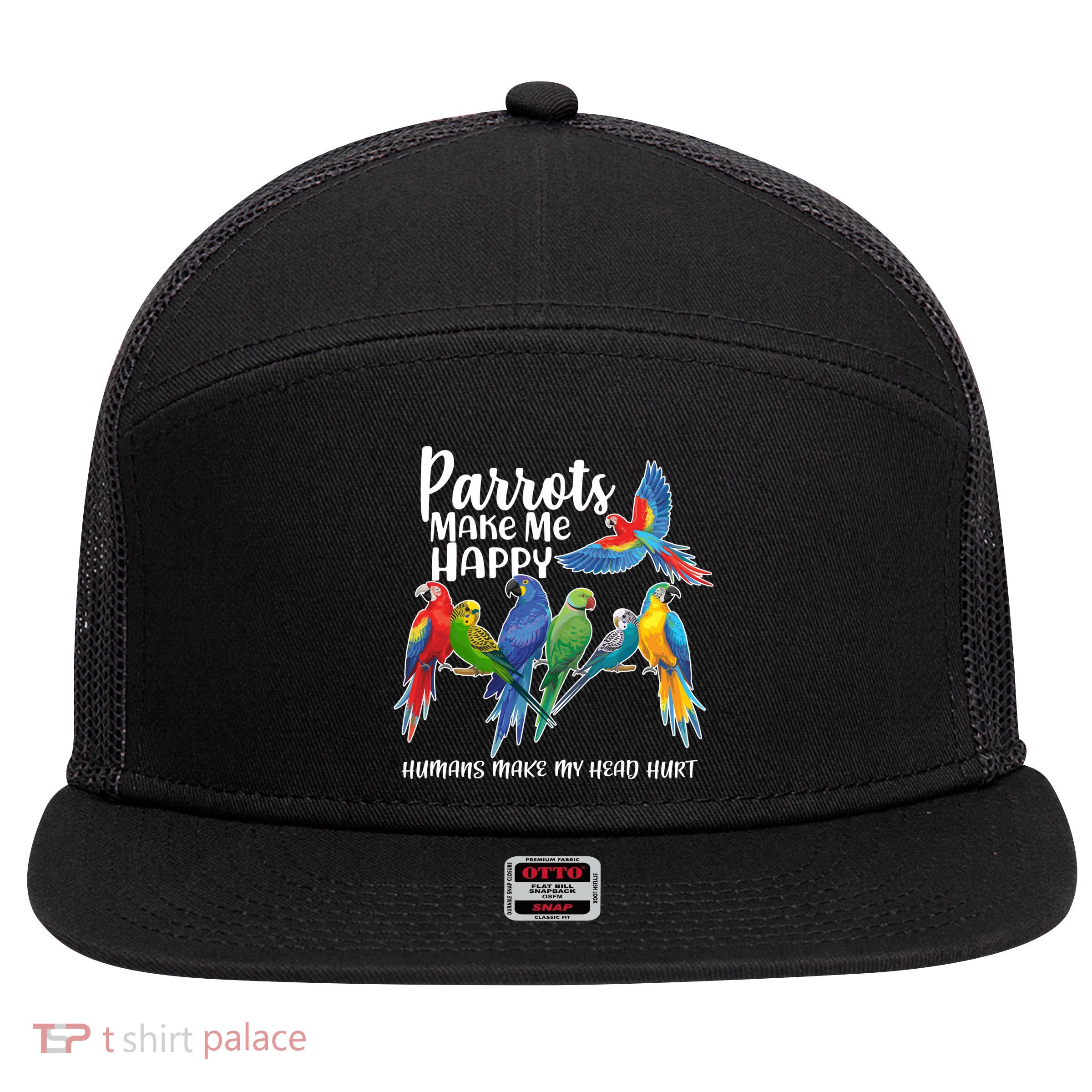 Parrots Make Me Happy Human Make My Head Hurt 7 Panel Mesh Trucker Snapback Hat