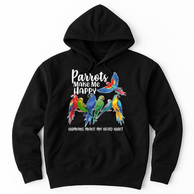 Parrots Make Me Happy Human Make My Head Hurt Hoodie