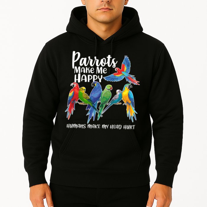 Parrots Make Me Happy Human Make My Head Hurt Hoodie