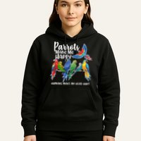 Parrots Make Me Happy Human Make My Head Hurt Hoodie