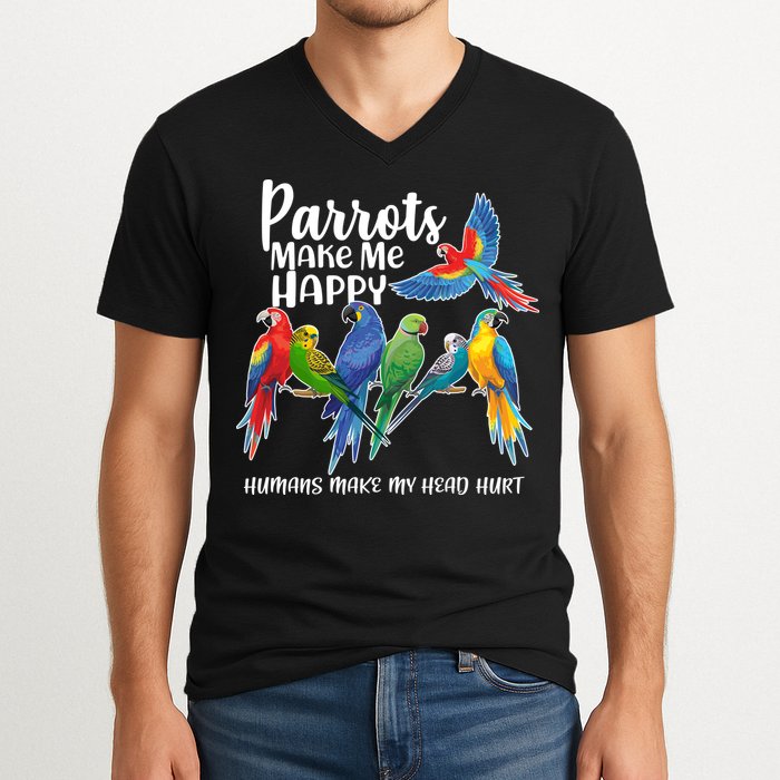 Parrots Make Me Happy Human Make My Head Hurt V-Neck T-Shirt