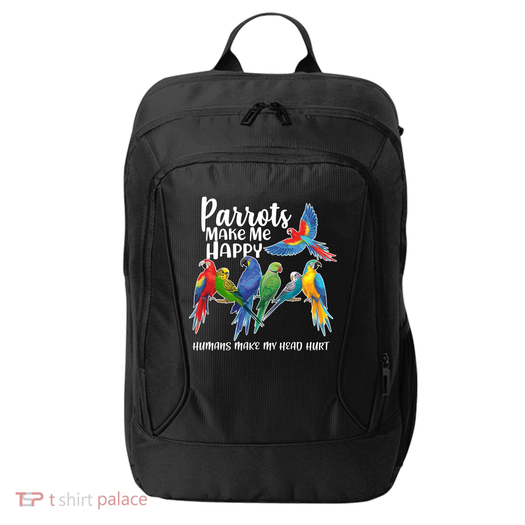 Parrots Make Me Happy Human Make My Head Hurt City Backpack