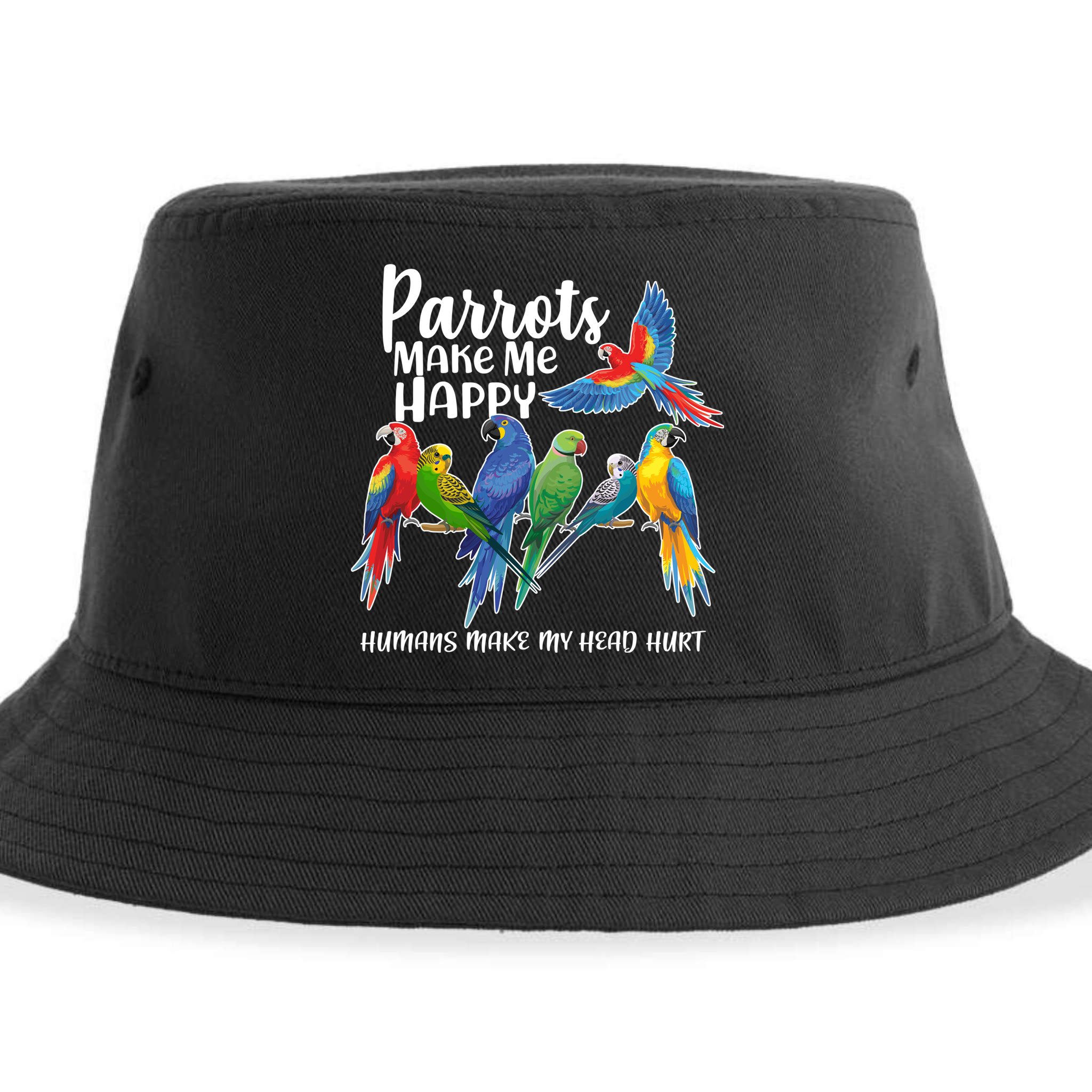 Parrots Make Me Happy Human Make My Head Hurt Sustainable Bucket Hat