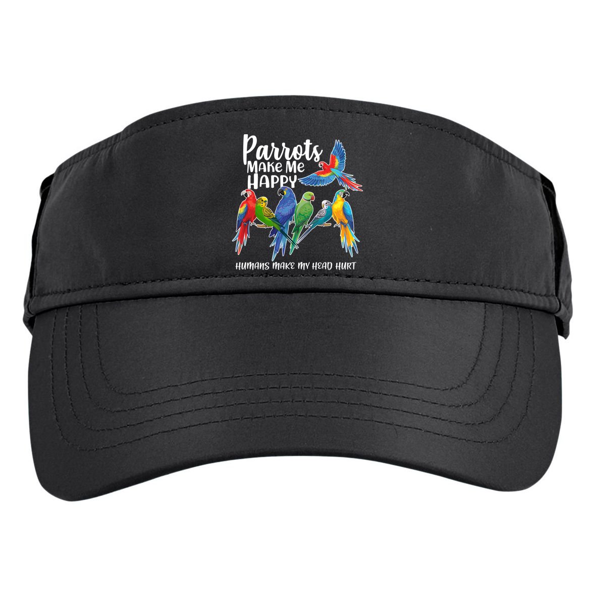 Parrots Make Me Happy Human Make My Head Hurt Adult Drive Performance Visor