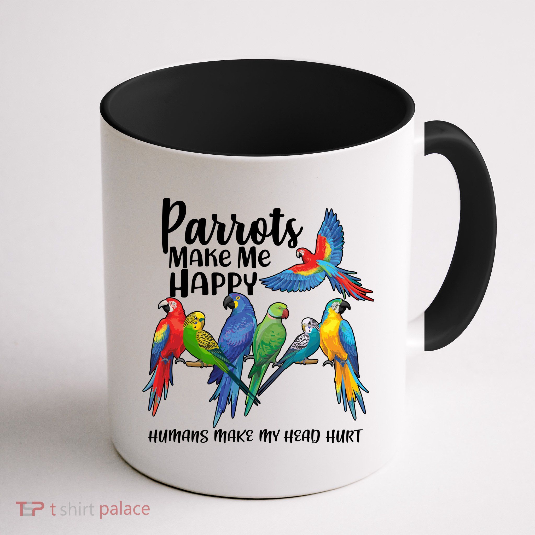 Parrots Make Me Happy Human Make My Head Hurt Mug