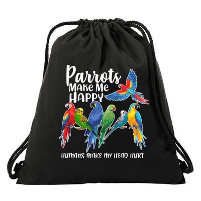 Parrots Make Me Happy Human Make My Head Hurt Drawstring Bag