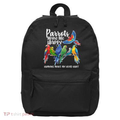 Parrots Make Me Happy Human Make My Head Hurt 16 in Basic Backpack