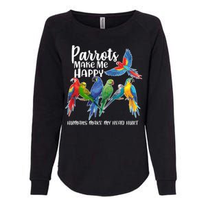 Parrots Make Me Happy Human Make My Head Hurt Womens California Wash Sweatshirt