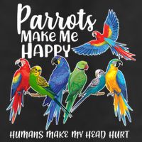 Parrots Make Me Happy Human Make My Head Hurt Trucker Hat