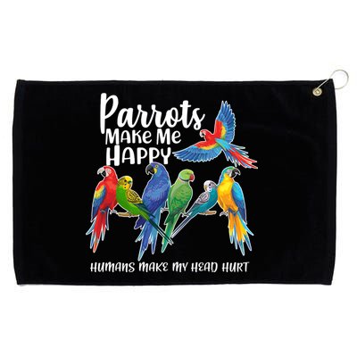 Parrots Make Me Happy Human Make My Head Hurt Grommeted Golf Towel