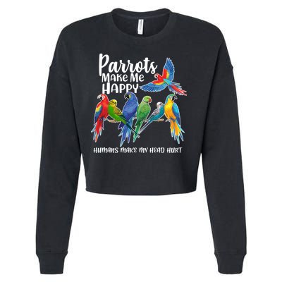Parrots Make Me Happy Human Make My Head Hurt Cropped Pullover Crew