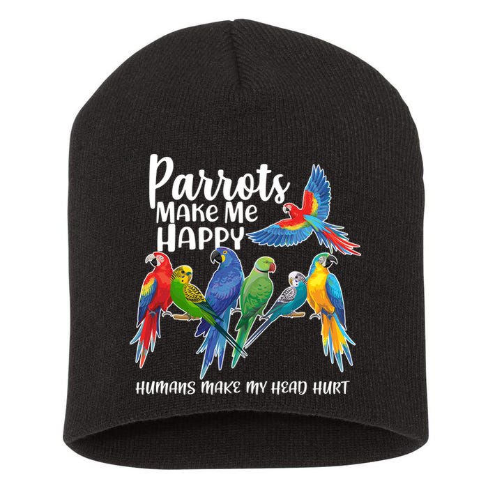 Parrots Make Me Happy Human Make My Head Hurt Short Acrylic Beanie