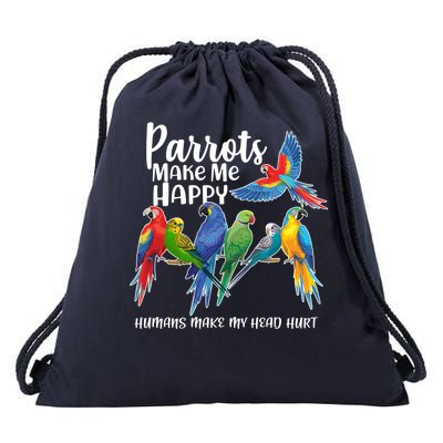 Parrots Make Me Happy Human Make My Head Hurt Drawstring Bag