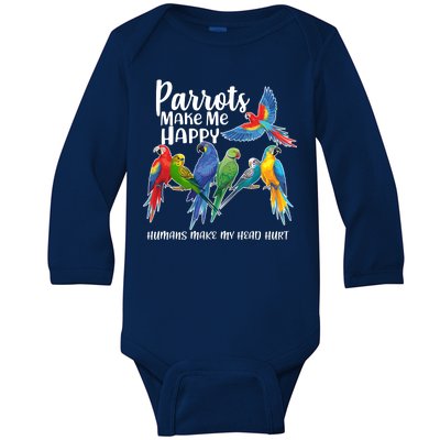 Parrots Make Me Happy Human Make My Head Hurt Baby Long Sleeve Bodysuit