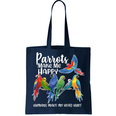 Parrots Make Me Happy Human Make My Head Hurt Tote Bag