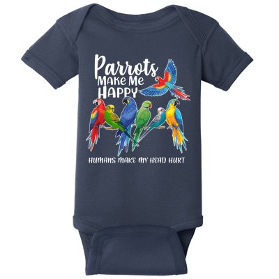 Parrots Make Me Happy Human Make My Head Hurt Baby Bodysuit