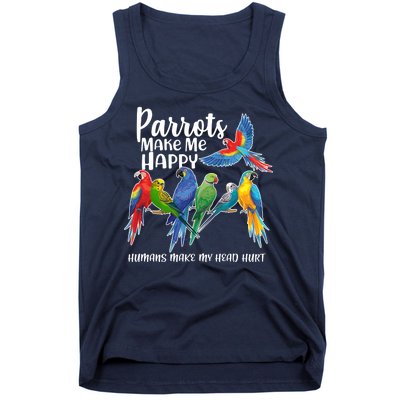 Parrots Make Me Happy Human Make My Head Hurt Tank Top