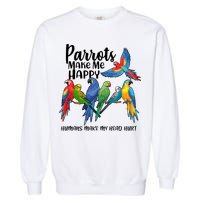 Parrots Make Me Happy Human Make My Head Hurt Garment-Dyed Sweatshirt