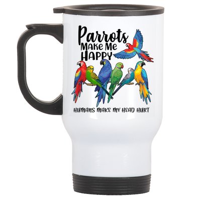 Parrots Make Me Happy Human Make My Head Hurt Stainless Steel Travel Mug