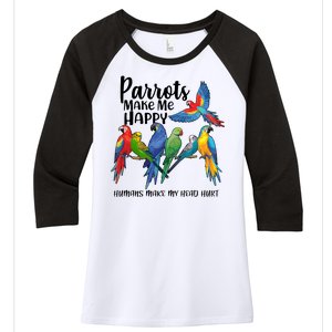 Parrots Make Me Happy Human Make My Head Hurt Women's Tri-Blend 3/4-Sleeve Raglan Shirt