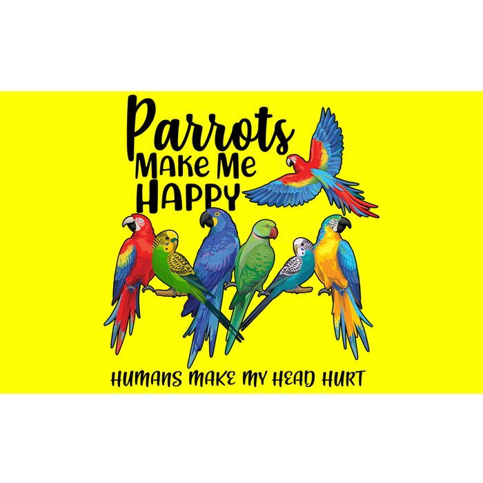 Parrots Make Me Happy Human Make My Head Hurt Bumper Sticker