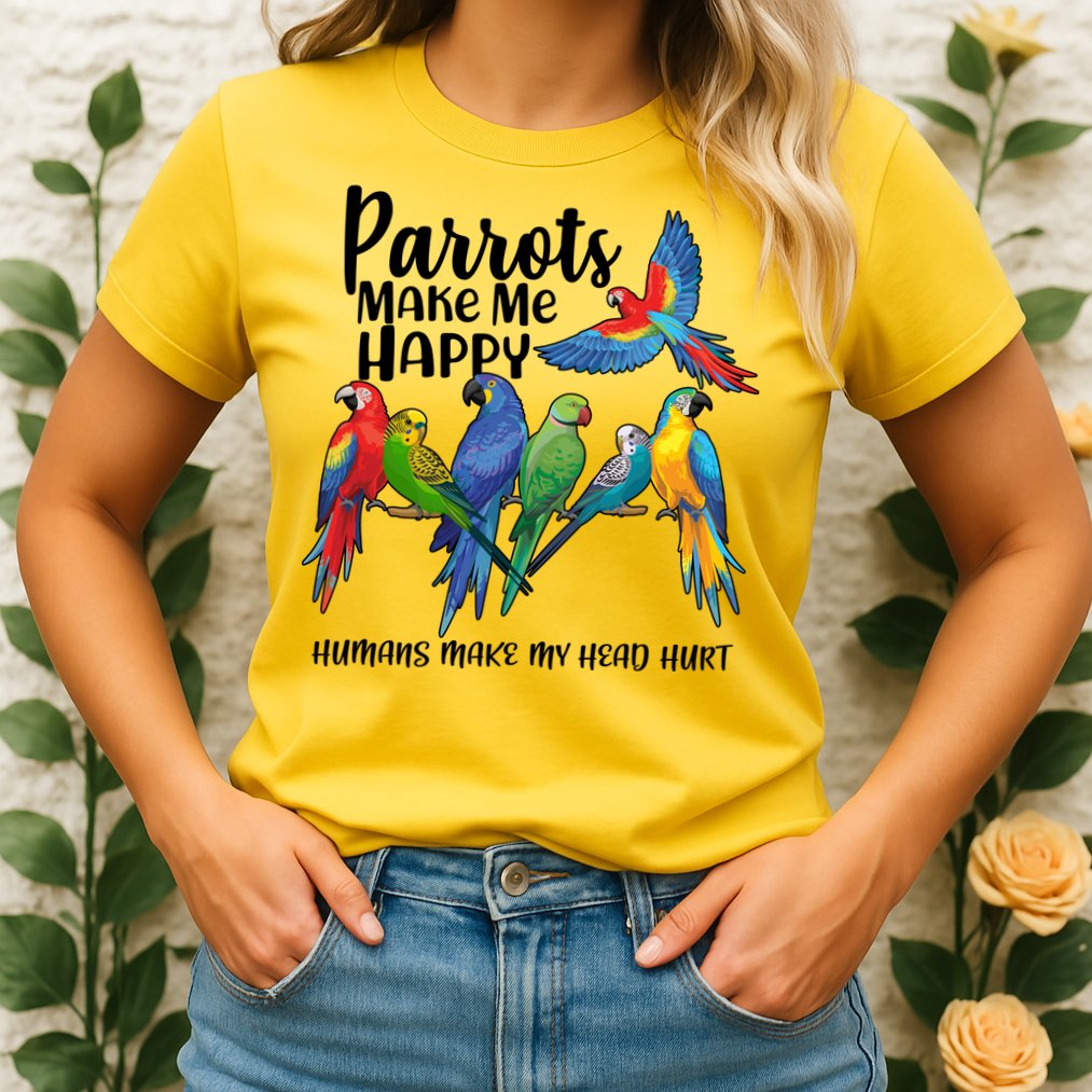 Parrots Make Me Happy Human Make My Head Hurt Womens T-Shirt