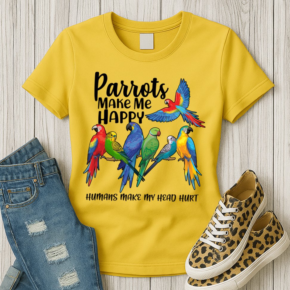 Parrots Make Me Happy Human Make My Head Hurt Womens T-Shirt