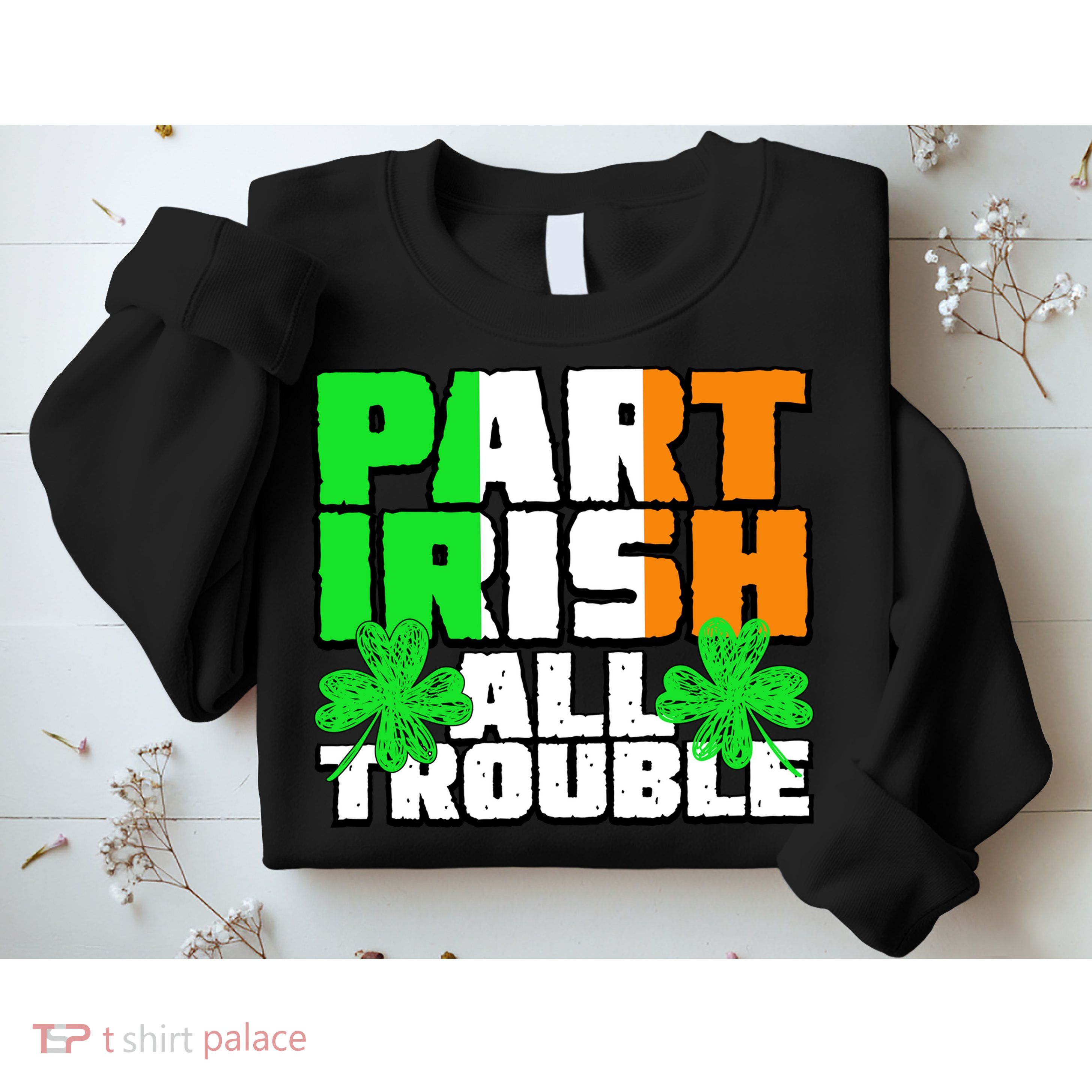 Part Irish All Trouble Sweatshirt