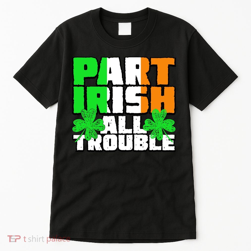 Part Irish All Trouble Tall T-Shirt