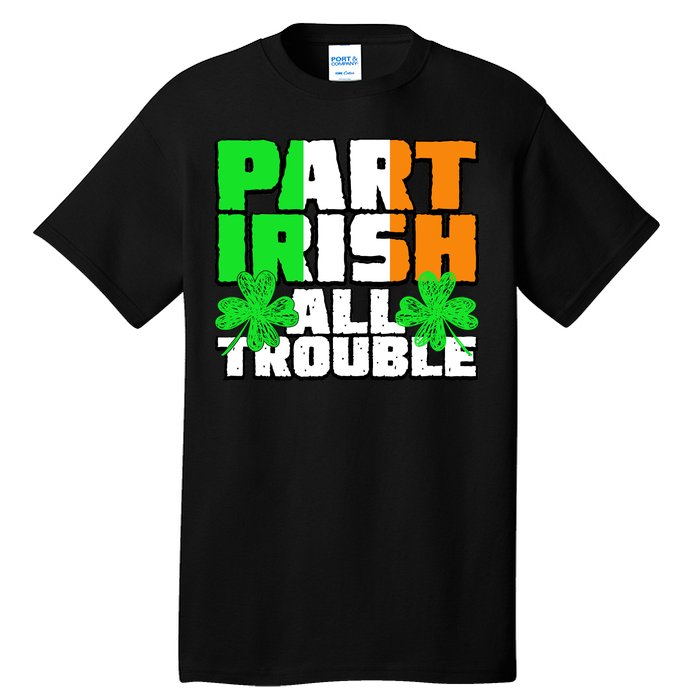 Part Irish All Trouble Tall T-Shirt