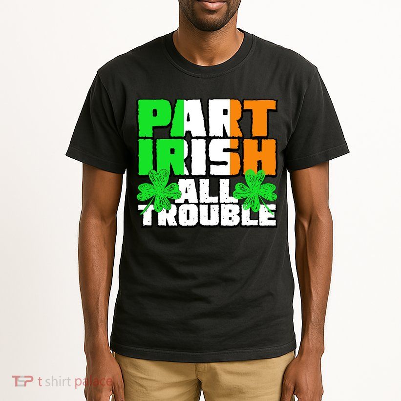 Part Irish All Trouble Tall T-Shirt