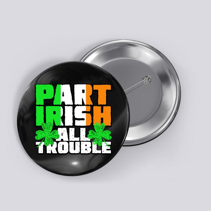 Part Irish All Trouble Button